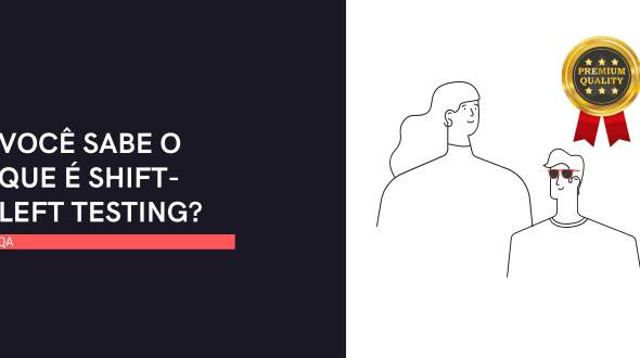 Você sabe o que é Shift-Left Testing?