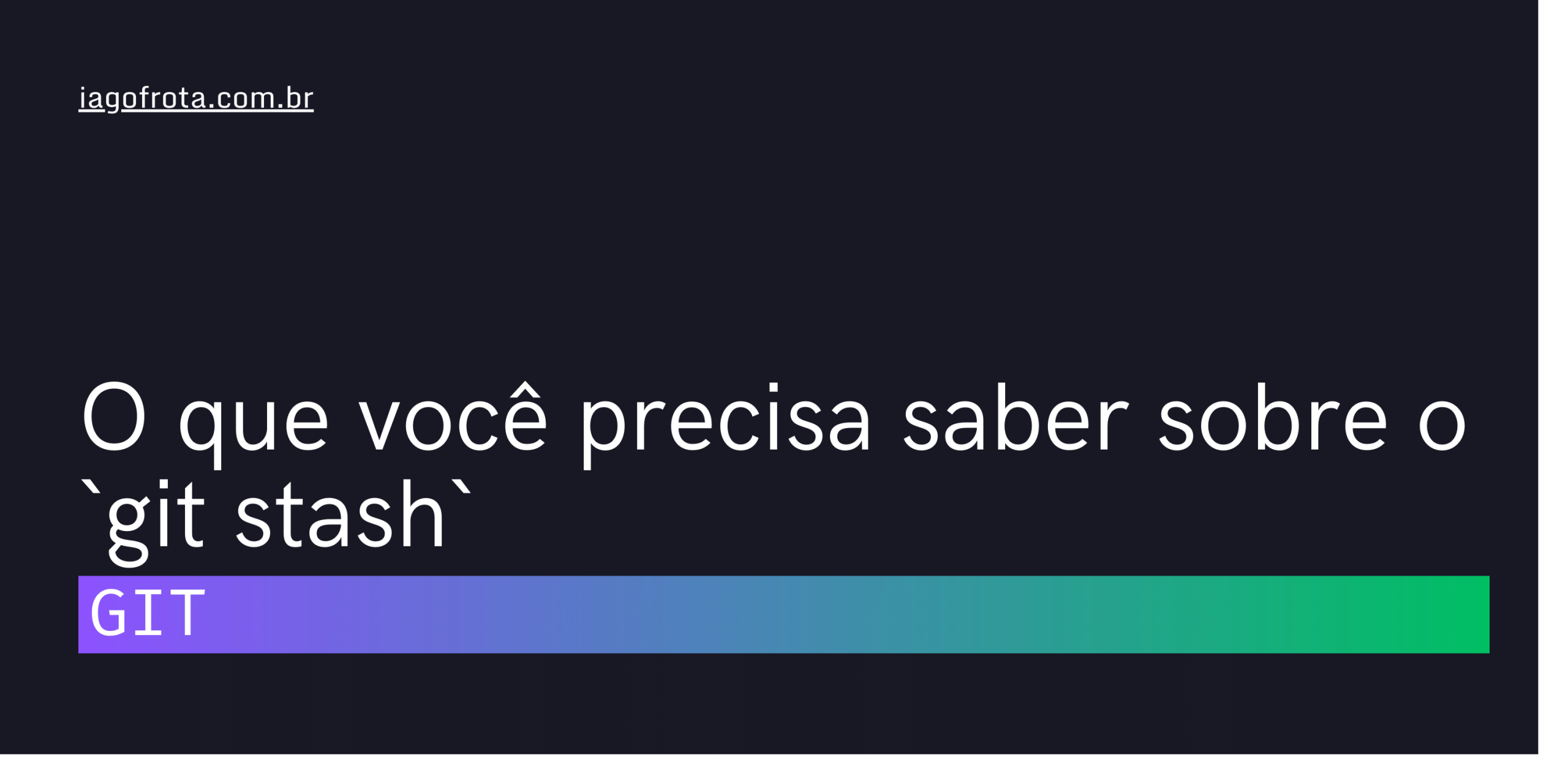 O que você precisa saber sobre o `git stash`