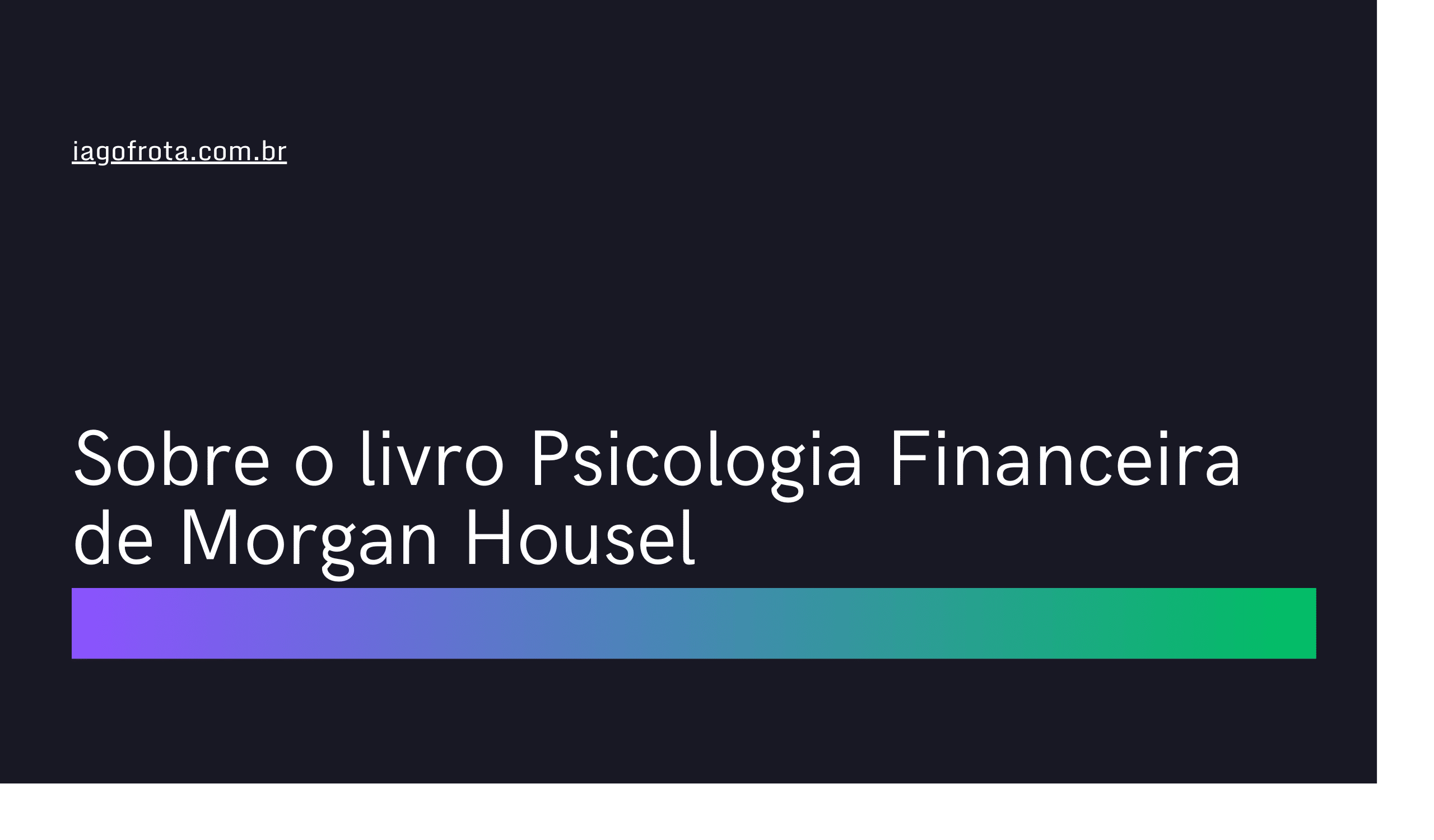 Sobre o livro A Psicologia Financeira de Morgan Housel
