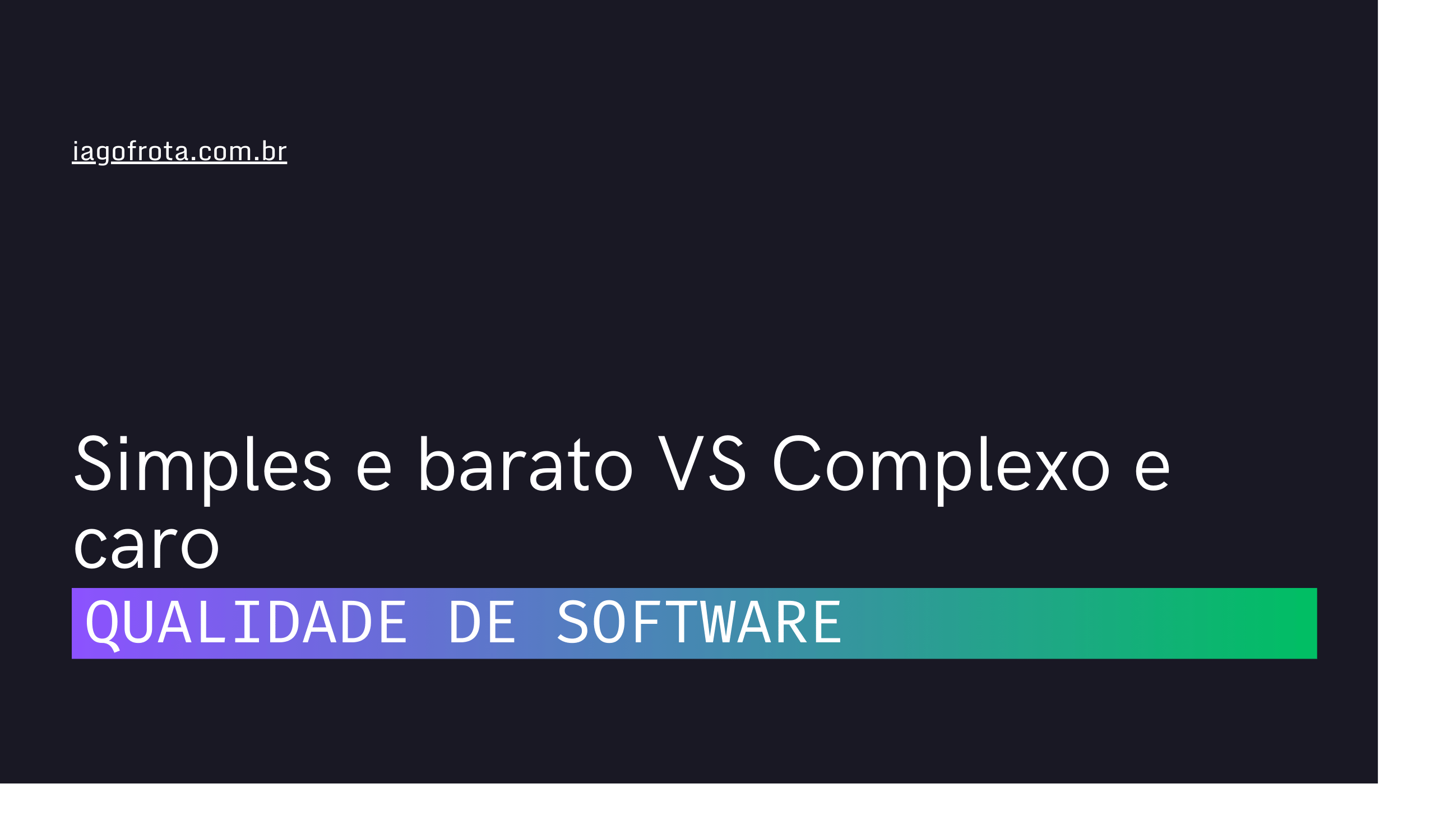 Simples e barato VS Complexo e caro