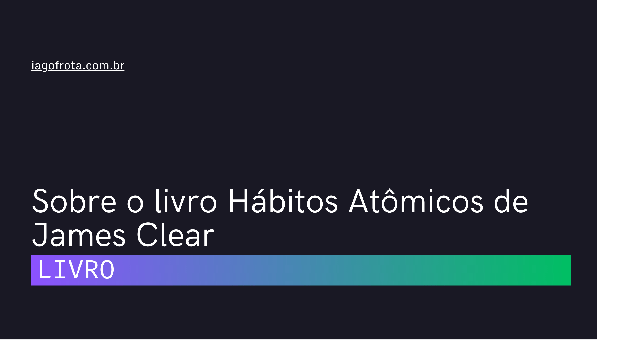 Sobre o livro Hábitos Atômicos de James Clear